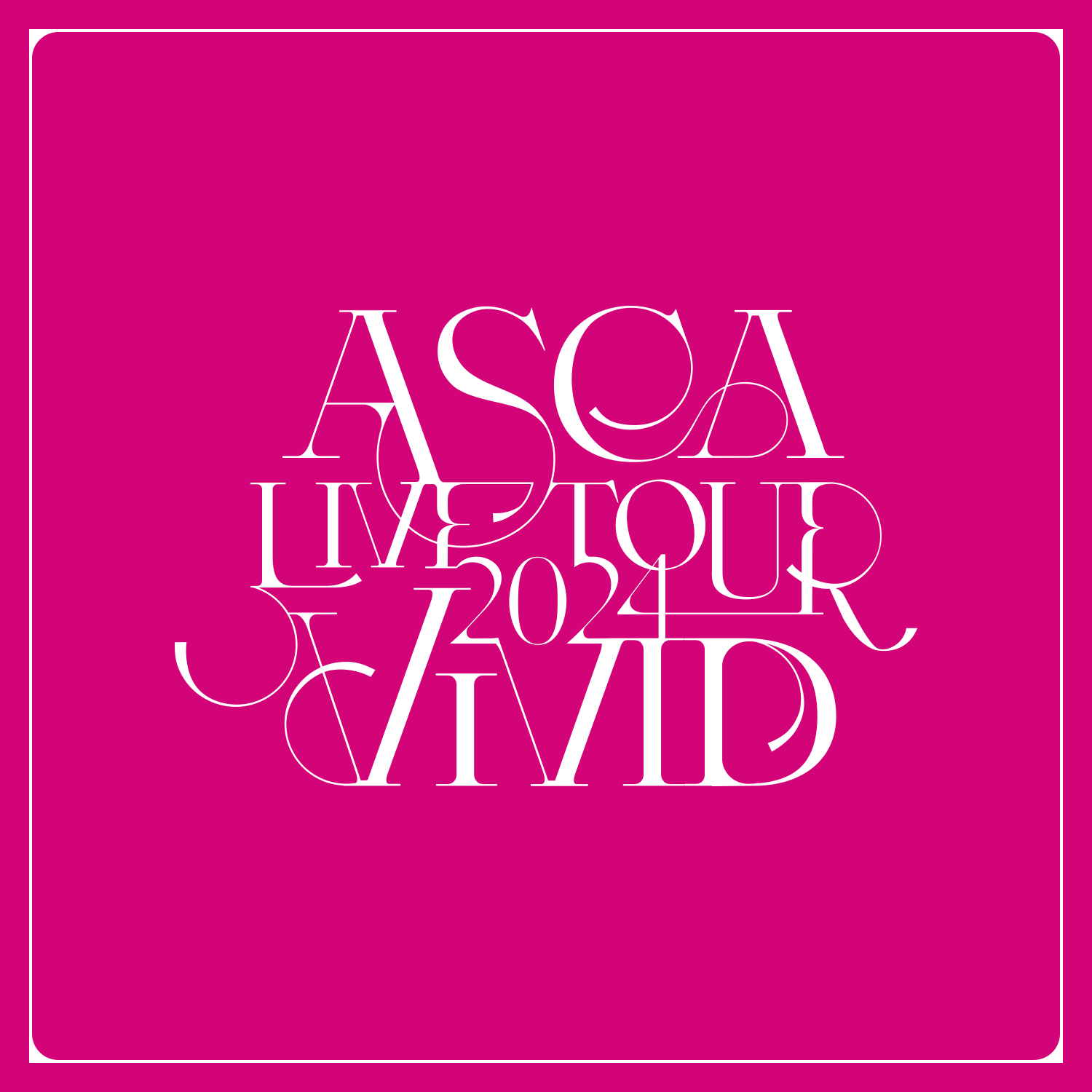 ASCA LIVE TOUR 2024 -VIVID-